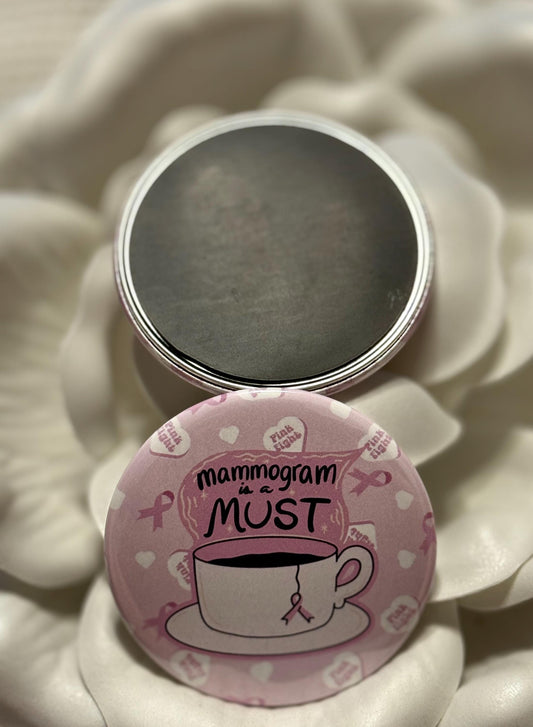 Breast Cancer Awareness “Mamogram is a must! 2.5 inch round magnet , kitchen decor, office decor, Stocking stuffer, support gift (2.5 inch